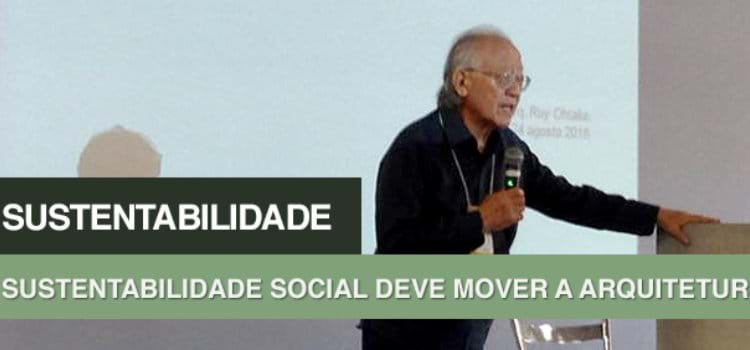 Sustentabilidade social deve mover a arquitetura